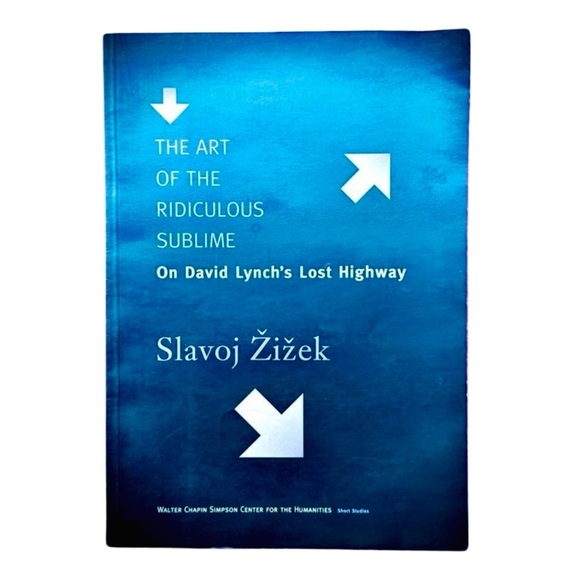 Walter Chapin Simpson Center Other - The Art of the Ridiculous Sublime: David Lynch's Lost Highway by Slavoj Zizek‌‌